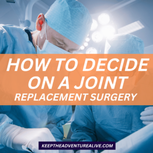 deciding on a joint replacement surgery